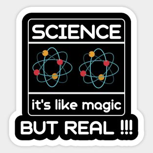 It's Like Magic But Real - Science Lover Sticker